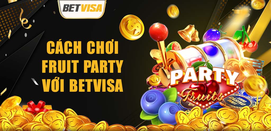 thumb Cach choi Fruit Party voi BetVisa