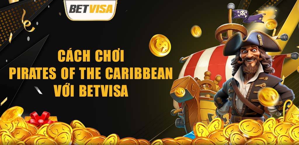 thumb Cach choi Pirates of the Caribbean voi BetVisa