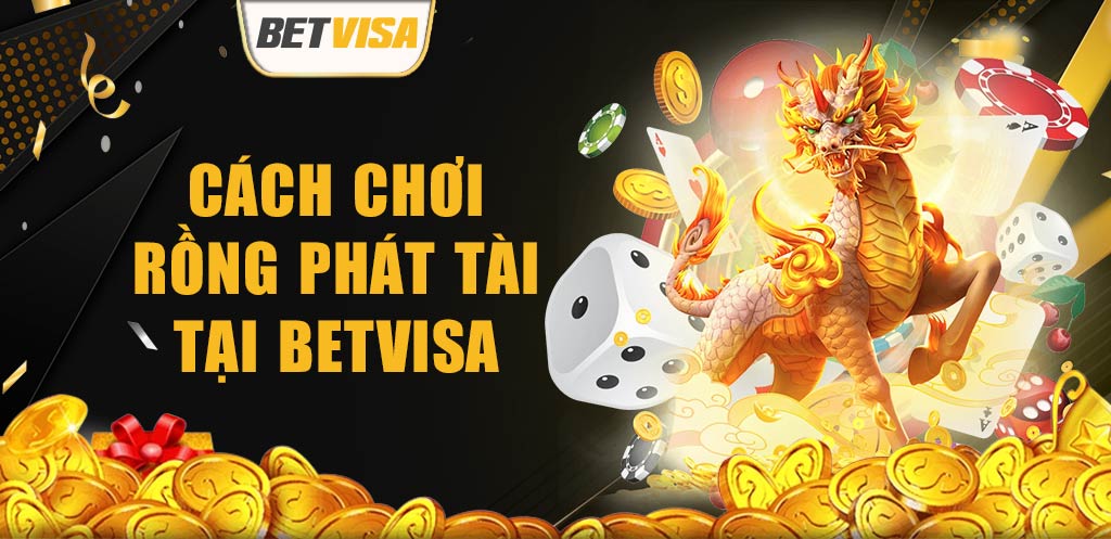 thumb Cach choi Rong Phat Tai tai BetVisa