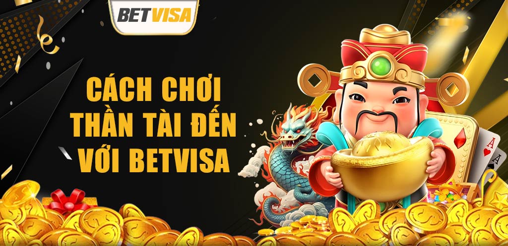 thumb Cach choi Than Tai den voi BetVisa