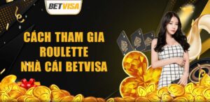 thumb Cach tham gia Roulette nha cai BetVisa